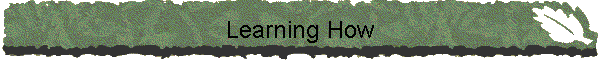 Learning How